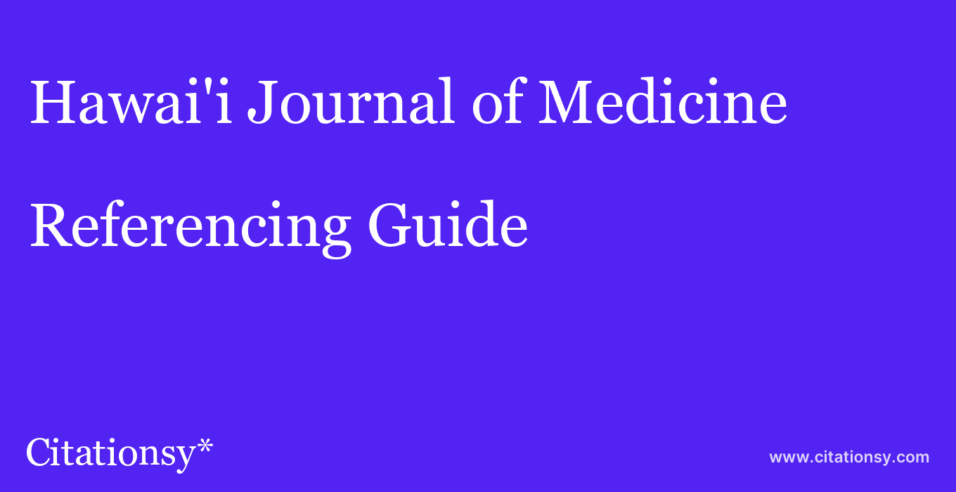 cite Hawai'i Journal of Medicine & Public Health  — Referencing Guide